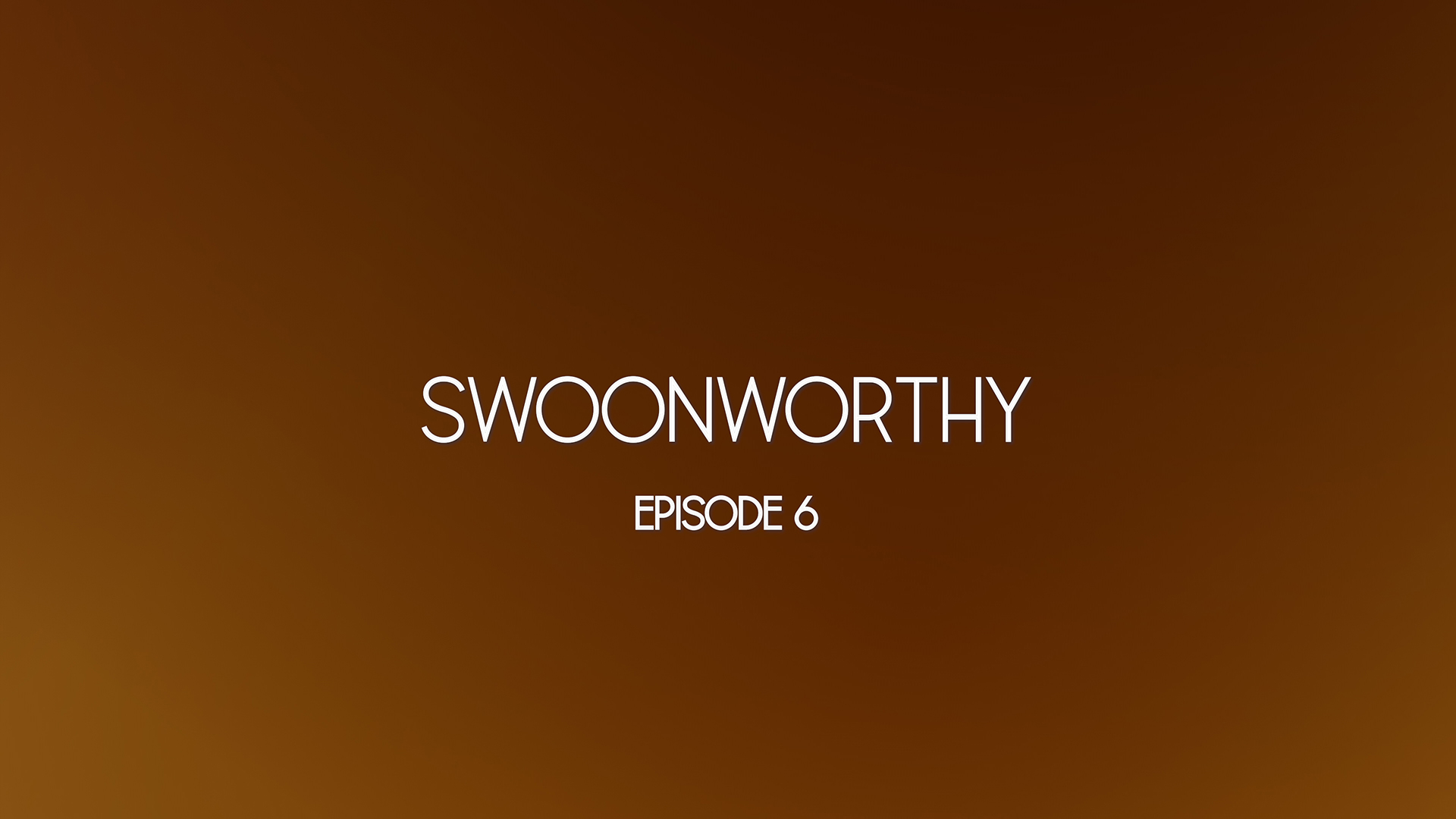 Swoonworthy Still 6
